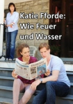 Katie Fforde: Wie Feuer und Wasser